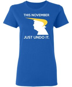 Donald Trump This November Just Undo It T-Shirts, Hoodies, Sweatshirt 7 Donald Trump This November Just Undo It T Shirts Hoodies Sweatshirt 4