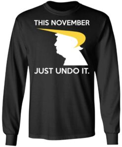 Donald Trump This November Just Undo It T-Shirts, Hoodies, Sweatshirt 8 Donald Trump This November Just Undo It T Shirts Hoodies Sweatshirt 5