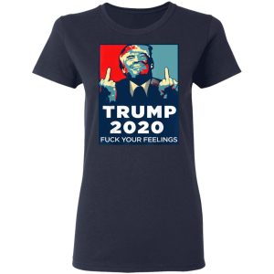 Donald Trumps 2020 Fuck Your Feelings Shirt 3