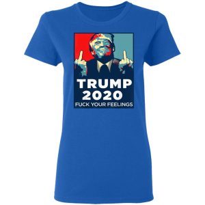 Donald Trumps 2020 Fuck Your Feelings Shirt 4