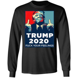 Donald Trumps 2020 Fuck Your Feelings Shirt 5