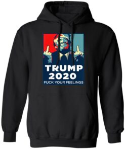 Donald Trumps 2020 Fuck Your Feelings Shirt 6