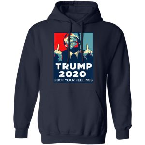 Donald Trumps 2020 Fuck Your Feelings Shirt 7