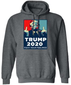 Donald Trumps 2020 Fuck Your Feelings Shirt 8