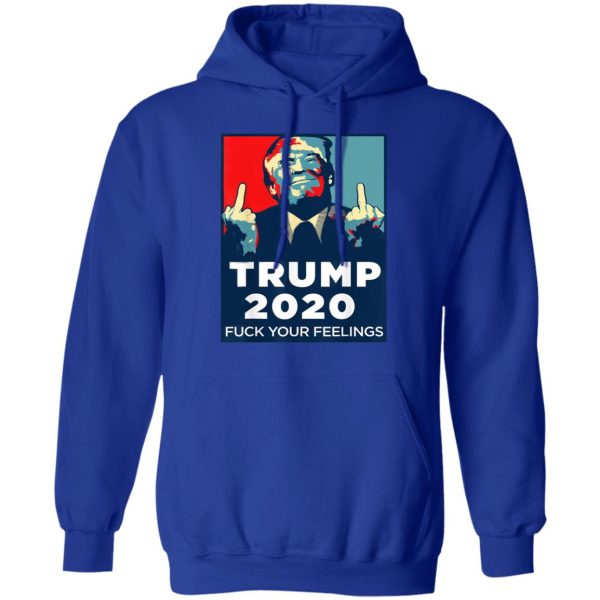 Donald Trumps 2020 Fuck Your Feelings Shirt