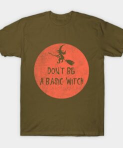 Dont Be A Basic Witch Funny Halloween T shirt 1