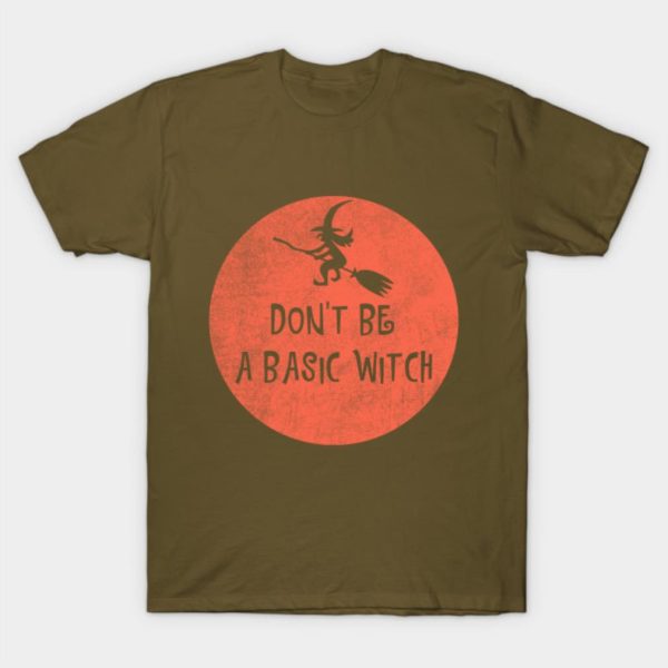 Don’t Be A Basic Witch Funny Halloween T-shirt