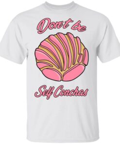 Don´t Be Self Conchas T-Shirts, Hoodies, Sweatshirt 10 Dont Be Self Conchas T Shirts Hoodies Sweatshirt 8