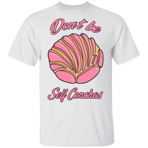 Dont Be Self Conchas T Shirts Hoodies Sweatshirt 8