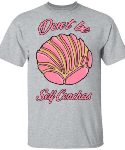 Don´t Be Self Conchas T-Shirts, Hoodies, Sweatshirt 11 Dont Be Self Conchas T Shirts Hoodies Sweatshirt 9
