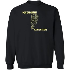 Dont Blame Me Blame The Cards T Shirts Hoodies Sweater 11