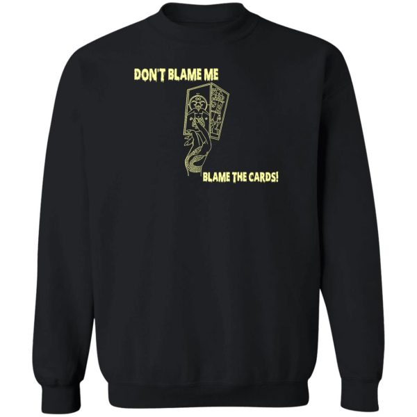Don’t Blame Me Blame The Cards T-Shirts, Hoodies, Sweater