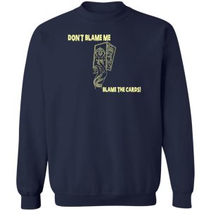 Dont Blame Me Blame The Cards T Shirts Hoodies Sweater 12