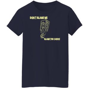 Dont Blame Me Blame The Cards T Shirts Hoodies Sweater 7