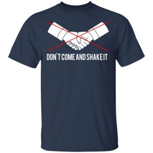 Dont Come And Shake It T Shirts 11