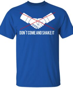 Dont Come And Shake It T Shirts 12