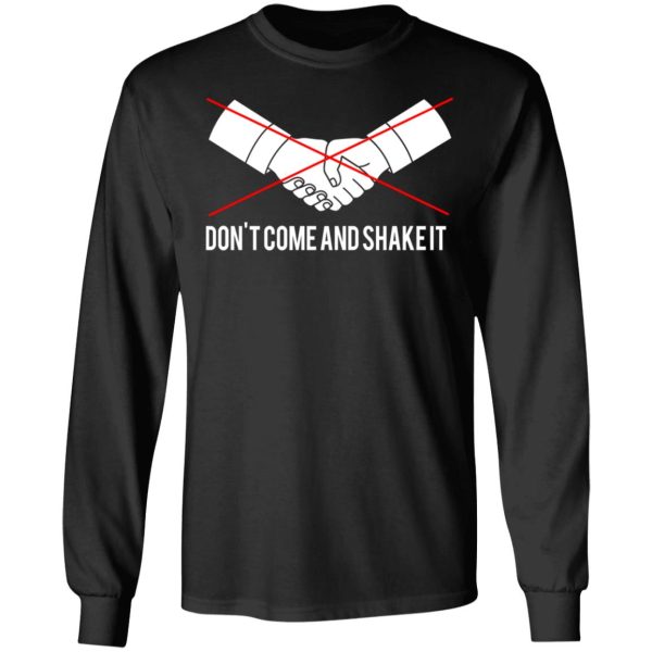 Don’t Come And Shake It T-Shirts