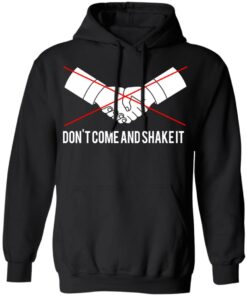 Dont Come And Shake It T Shirts 6