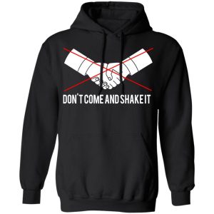 Dont Come And Shake It T Shirts 6