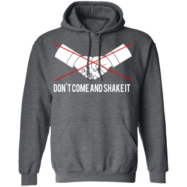 Don’t Come And Shake It T-Shirts