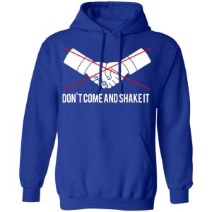 Dont Come And Shake It T Shirts 9