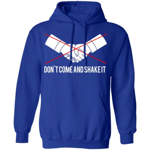 Don’t Come And Shake It T-Shirts