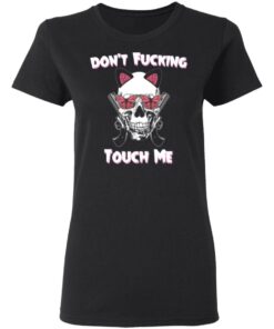 Don't Fucking Touch Me Skull Gun T-Shirts 4 Dont Fucking Touch Me Skull Gun T Shirts 13