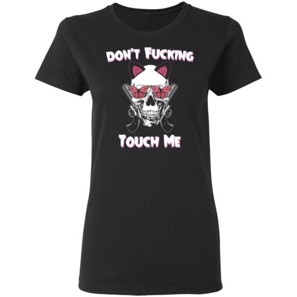 Don’t Fucking Touch Me Skull Gun T-Shirts