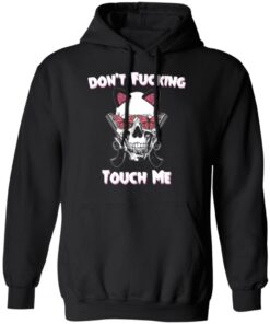 Don't Fucking Touch Me Skull Gun T-Shirts 9 Dont Fucking Touch Me Skull Gun T Shirts 6