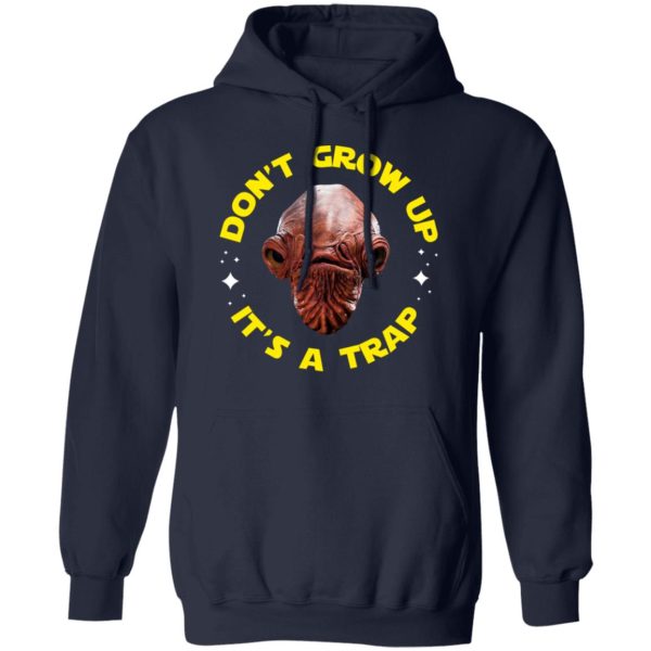 Don’t Grow Up It’s a Trap Admiral Ackbar Star Wars Parody Shirt