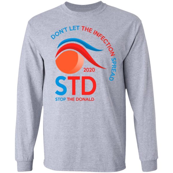 Don’t Let The Infection Spread 2020 Stop The Donald T-Shirts, Hoodies, Sweatshirt