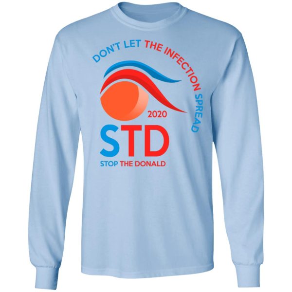 Don’t Let The Infection Spread 2020 Stop The Donald T-Shirts, Hoodies, Sweatshirt