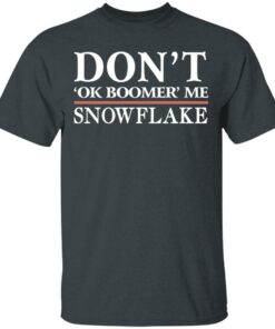 Don't Ok Boomer Me Snowflake Shirt 1 Dont Ok Boomer Me Snowflake Shirt 10
