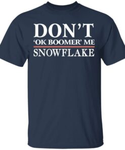 Don't Ok Boomer Me Snowflake Shirt 2 Dont Ok Boomer Me Snowflake Shirt 11