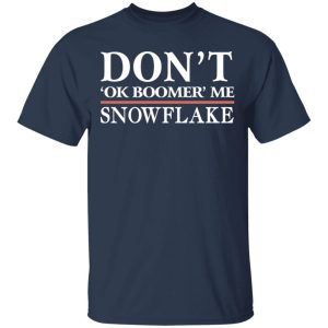 Dont Ok Boomer Me Snowflake Shirt 11