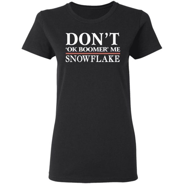 Don’t Ok Boomer Me Snowflake Shirt