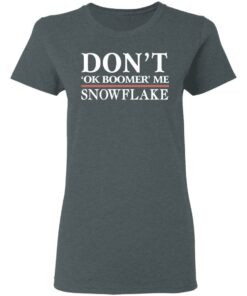 Don't Ok Boomer Me Snowflake Shirt 5 Dont Ok Boomer Me Snowflake Shirt 2