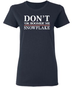 Don't Ok Boomer Me Snowflake Shirt 6 Dont Ok Boomer Me Snowflake Shirt 3