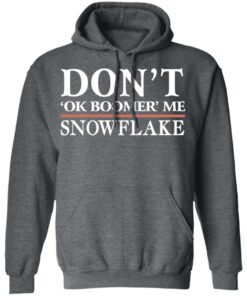Don't Ok Boomer Me Snowflake Shirt 11 Dont Ok Boomer Me Snowflake Shirt 8