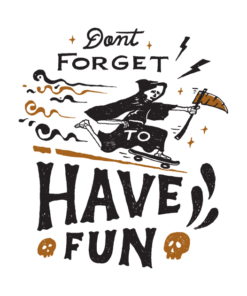 Dont forget to Have Fun T-shirt 1 Dont forget to Have Fun T shirt 2