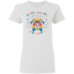 Down To Clown Around Shirt 11