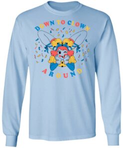 Down To Clown Around Shirt 6 Down To Clown Around Shirt 4