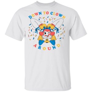 Down To Clown Around Shirt 8