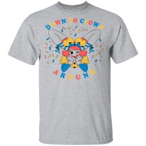 Down To Clown Around Shirt 9