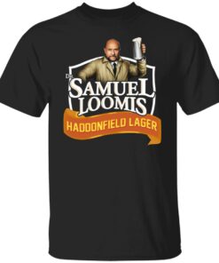 Dr Samuel Loomis Haddonfield Lager T Shirts Hoodies Sweatshirt 1