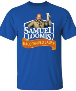 Dr Samuel Loomis Haddonfield Lager T Shirts Hoodies Sweatshirt 10