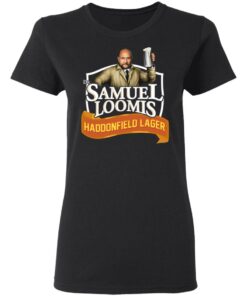 Dr Samuel Loomis Haddonfield Lager T Shirts Hoodies Sweatshirt 11