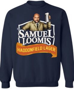 Dr Samuel Loomis Haddonfield Lager T Shirts Hoodies Sweatshirt 7