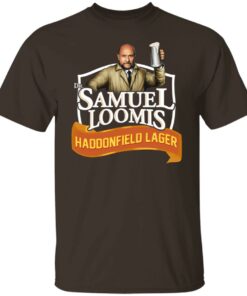 Dr Samuel Loomis Haddonfield Lager T Shirts Hoodies Sweatshirt 8