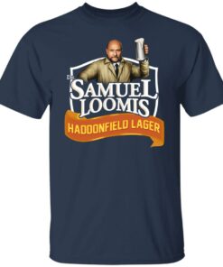 Dr Samuel Loomis Haddonfield Lager T Shirts Hoodies Sweatshirt 9